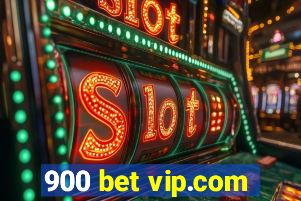 900 bet vip.com